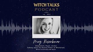 Healing Witchcraft with Meg Rosenbriar - Witch Talks - Episode 002: A Suburban Witchery Podcast