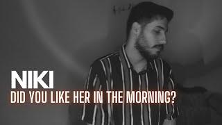 NIKI - Did You Like Her In The Morning? (COVER) (Male Version)