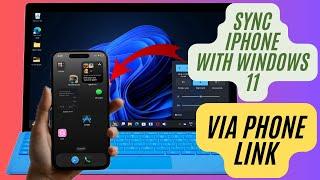 How to Link & Sync iPhone with Windows 11 Using Phone Link App