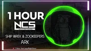 [1 HOUR] Ship Wrek & Zookeepers - Ark | Future Bass | NCS - Copyright Free Music