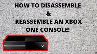 How to Disassemble and Reassemble an Xbox One!