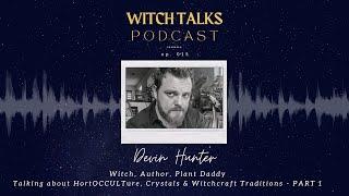 Witch Talks - Episode 015: Devin Hunter - Plants, Crystals & Traditions
