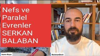 SERKAN BALABAN / NEFS VE PARALEL EVRENLER