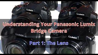 Understanding Panasonic Bridge Cameras #1 The Lens