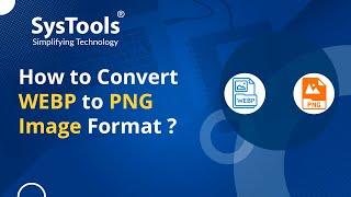 WEBP to PNG Conversion Software to Bulk Convert WEBP to PNG Files