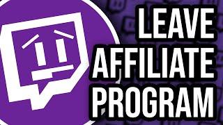 How to LEAVE the Twitch Affiliate Program | Twitch Affiliate OFFBOARDING