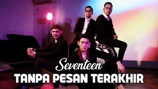 Seventeen - Tanpa Pesan Terakhir