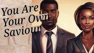 Responsibility - You are Your Own Savior