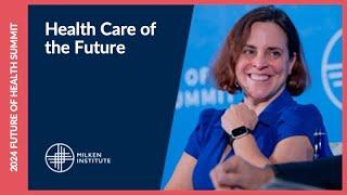 Health Care of the Future | Future of Health Summit 2024