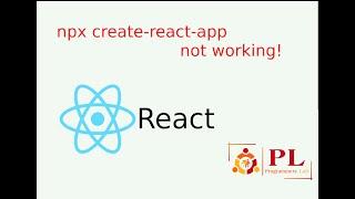 npx create-react-app not working!