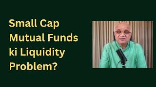 Small Cap  Mutual Funds ki Liquidity Problem?