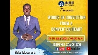 Elder Musarara || Words of Conviction from a converted heart || 13 July 2021