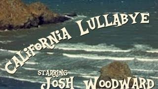 Josh Woodward: "California Lullabye" (Official Video)