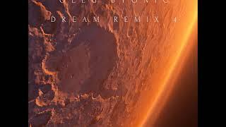 OLEG BYONIC DREAM REMIX 4