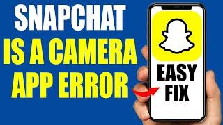 How to Fix Snapchat is a Camera App Error - 2024