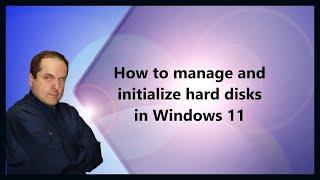 How to manage and initialize hard disks in Windows 11