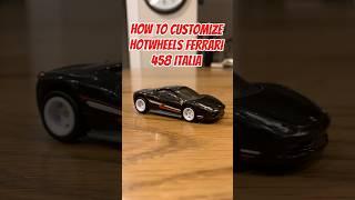 How to CUSTOMIZE HOTWHEELS FERRARI 458 ITALIA#hotwheels #diy #custom #diecast #cars #ferrari #458