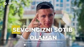 Dostonbek Oqbo'tayev - Sevgingizni sotib olaman