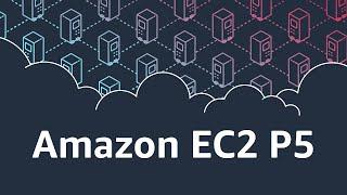 Amazon EC2 P5 Instances | Amazon Web Services