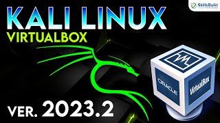 How to Install Kali Linux in VirtualBox (2023) | Kali Linux 2023.2