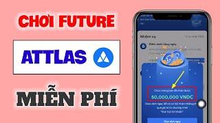 App Kiếm Tiền Online Trên Điện Thoại, Sàn Attlas Chơi Future Miễn Phí? (KHÔNG CẦN VỐN)