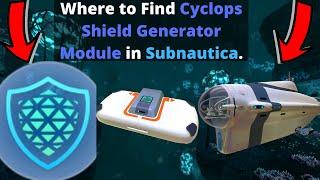 Where to find Cyclops Shield Generator in Subnautica.