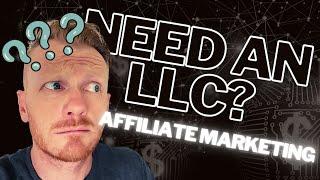 Do I Need an LLC for Affiliate Marketing? | Limited Liability Company