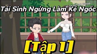 [Tập1]  Tái Sinh Ngừng Làm Kẻ Ngốc