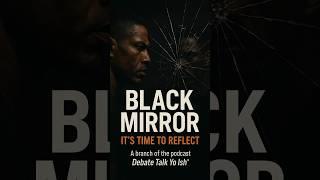 Black Mirror - Black fathers are important #Podcast