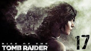 Rise of the Tomb Raider - серия 17 [Ищем артефакты советская база/шахта.]