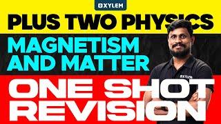 Plus Two Physics | Magnetism And Matter - One Shot Revision | Xylem Plus Two