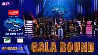 GALA ROUND | NEPAL IDOL SEASON 6 | EPISODE 12 | AP1 TV
