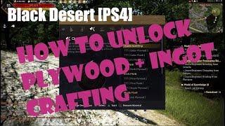 [Black Desert][Ps4] How to Craft Plywood and Ingots