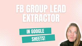 Facebook Group Lead Extractor in Google Sheets!