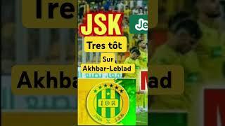 La JSK TRES TÔT SUR AKHBAR-LEBLAD A CHAQUE ÉVÉNEMENT