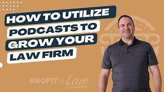 How To Utilize Podcasts To Grow Your Law Firm