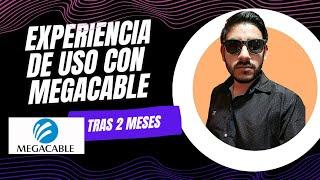 Megacable | Experiencia de uso tras 2 meses