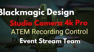 BMD Studio Camera 4k Pro - ATEM Recording Control