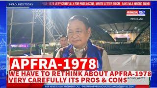 We Have To Rethink About APFRA-1978 Very Carefully its Pros & Cons, says MLA Ninong Ering