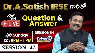 Dr.A.Satish IRSE గారితో Question & Answer | Session -42 | Prime9 Education