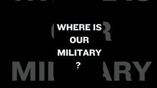 Where Is Our Military