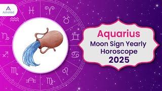 Aquarius Horoscope 2025 | Aquarius Moon Sign 2025 Predictions | Yearly Horoscope 2025