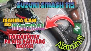 Suzuki Smash 115 Napakahina ng Ilaw nya sa Neutral at Namamatay pa ang kanyang Motor. Alamin.