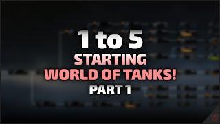 Starting World of Tanks! | 1 to 5 - Part 1 | World of Tanks