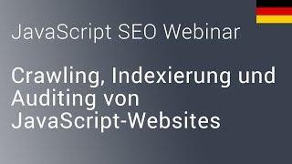  JavaScript SEO– Crawling, Indexierung und Auditing von JavaScript-Websites - Webinar