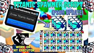 [ Update]: Pet Simulator 99 Titanic Spawner Script|| Work On Any Executor 'PASTEBIN+NOKEY (Best)