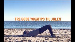 Tre gode yogatips til julen - Fyens.dk