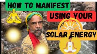 LEARN THE SECRET TO SOLAR ENERGY MANIFESTATION