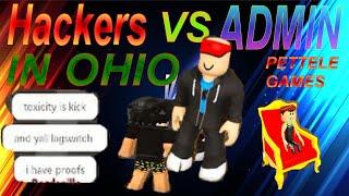 ROBLOX - OHIO - ADMIN VS HACKERS , Toxic player a bully