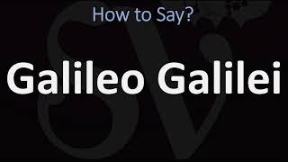 How to Pronounce Galileo Galilei? (CORRECTLY) | Italian & English Pronunciation